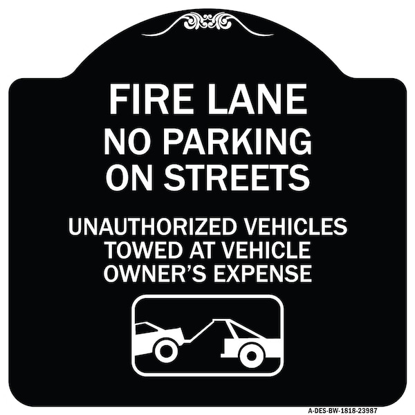 Signmission Fire Lanes No Parking on Streets Unauthorized Vehicles Towed at Owner Expense, A-DES-BW-1818-23987 A-DES-BW-1818-23987 - main